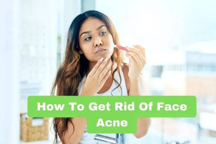 How To Get Rid Of Face Acne