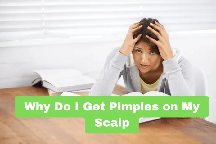 Why Do I Get Pimples on My Scalp
