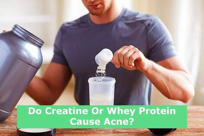 Do Creatine Or Whey Protein Cause Acne?