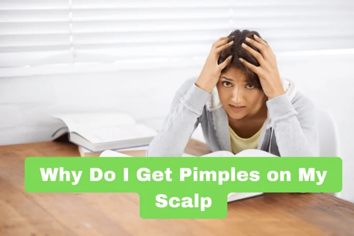 Why Do I Get Pimples on My Scalp
